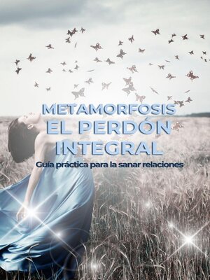 cover image of Metamorfosis. El Perdón Integral